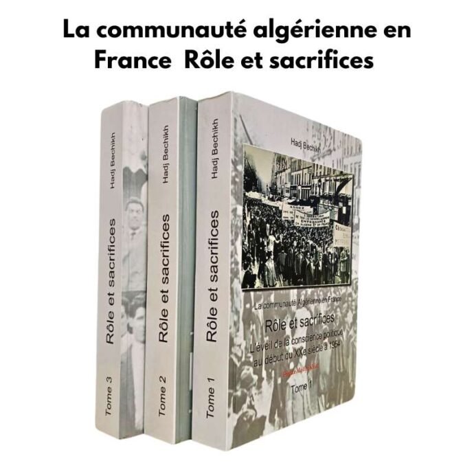 La communauté algérienne en France  Rôle et sacrifices 3 TOMES