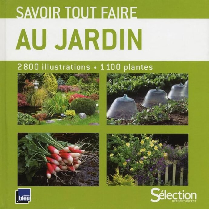Savoir tout faire au jardin 2800 illustrations 1100 plantes